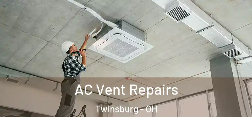  AC Vent Repairs Twinsburg - OH
