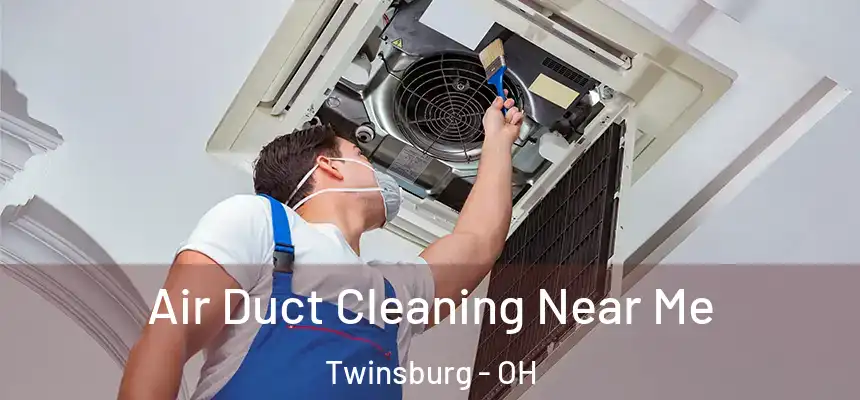  Air Duct Cleaning Near Me Twinsburg - OH
