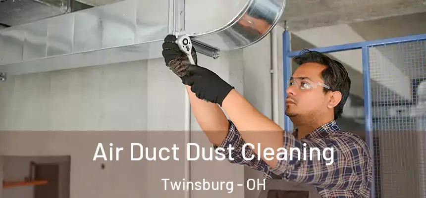  Air Duct Dust Cleaning Twinsburg - OH