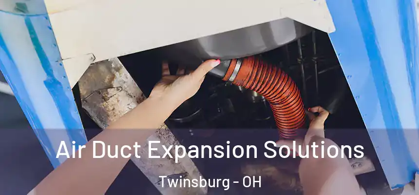  Air Duct Expansion Solutions Twinsburg - OH