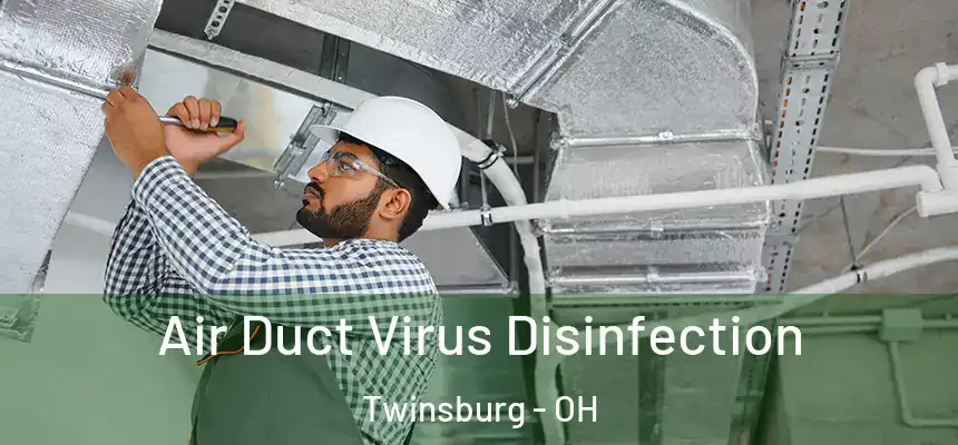  Air Duct Virus Disinfection Twinsburg - OH