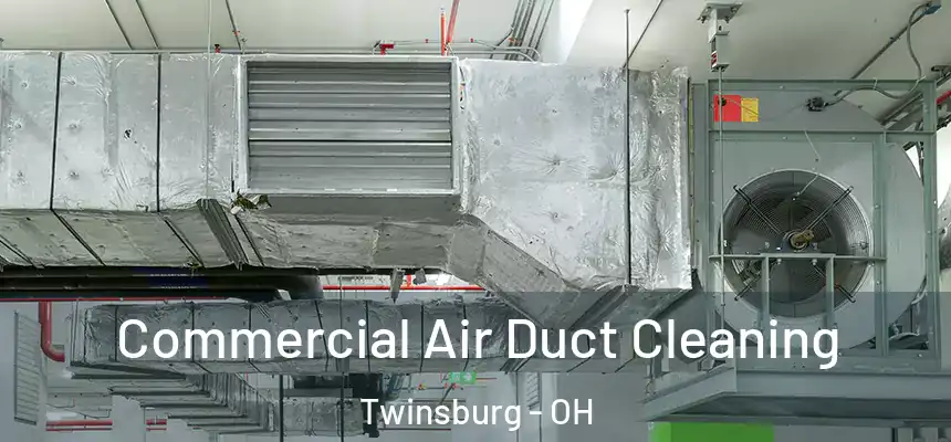  Commercial Air Duct Cleaning Twinsburg - OH