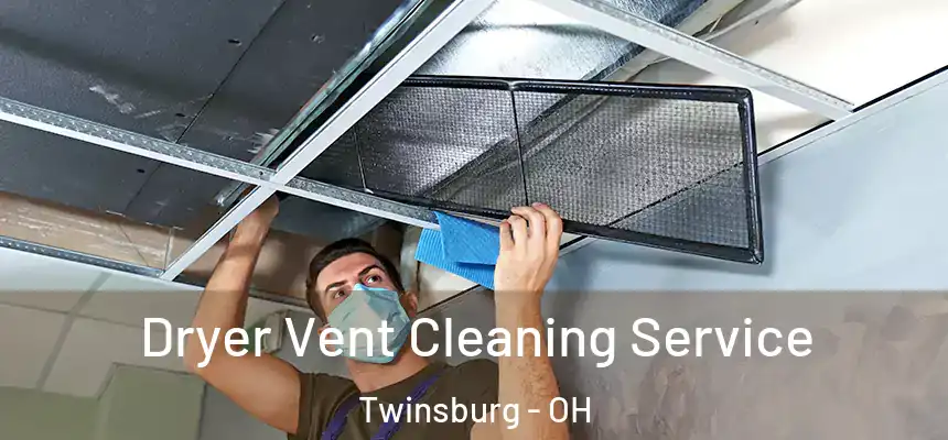  Dryer Vent Cleaning Service Twinsburg - OH