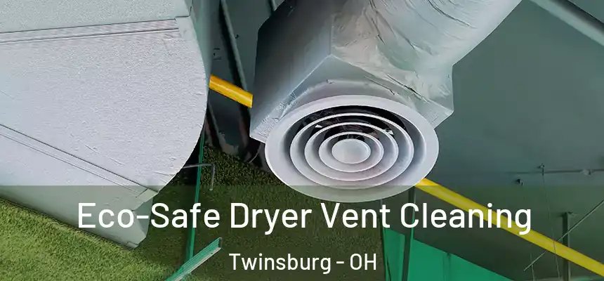  Eco-Safe Dryer Vent Cleaning Twinsburg - OH